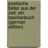 Poetische Bilder Aus Der Zeit: Ein Taschenbuch (German Edition) door Ruge Arnold