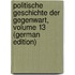 Politische Geschichte Der Gegenwart, Volume 13 (German Edition)