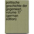 Politische Geschichte Der Gegenwart, Volume 17 (German Edition)