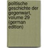 Politische Geschichte Der Gegenwart, Volume 29 (German Edition)