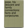 Pope, His Descent And Family Connections: Facts And Conjectures door Joseph Hunter