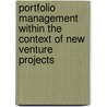 Portfolio Management within the Context of New Venture projects door Juan Camilo Arbeláez Zapata
