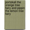Portokali the Orange Tree Fairy and Pippin the Lemon Tree Fairy door Francesca Harrison