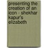 Presenting the Creation of an Icon - Shekhar Kapur's  Elizabeth