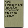 Price Perception And Reputation Dimensions' Effects On Attitude by Saalem Sadeque