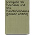 Principien Der Mechanik Und Des Maschinenbaues (German Edition)