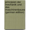 Principien Der Mechanik Und Des Maschinenbaues (German Edition) door Jacob Redtenbacher Ferdinand
