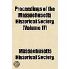 Proceedings of the Massachusetts Historical Society (Volume 17) door Massachusetts Historical Society