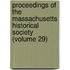 Proceedings of the Massachusetts Historical Society (Volume 29)