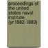 Proceedings of the United States Naval Institute (Yr.1882-1883)