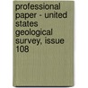Professional Paper - United States Geological Survey, Issue 108 door Geological Survey