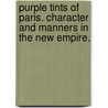 Purple Tints of Paris. Character and manners in the New Empire. door Bayle Saint John