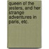 Queen of the Jesters, and her strange adventures in Paris, etc.