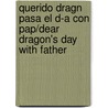 Querido Dragn Pasa El D-A Con Pap/Dear Dragon's Day with Father by Margaret Hillert
