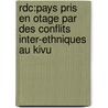 Rdc:pays Pris En Otage Par Des Conflits Inter-ethniques Au Kivu door Adolphe Iragi Rugambwa