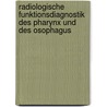 Radiologische Funktionsdiagnostik Des Pharynx Und Des Osophagus by Christian Hannig