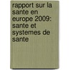 Rapport Sur La Sante En Europe 2009: Sante Et Systemes de Sante by Who Regional Office For Europe