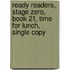 Ready Readers, Stage Zero, Book 21, Time for Lunch, Single Copy