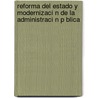 Reforma del Estado y Modernizaci N de La Administraci N P Blica by Luis Miguel Pav N. Le N