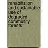 Rehabiltation and Sustainable Use of Degraded Community Forests door Girma Amente Nono