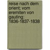 Reise nach dem Orient; vom Eremiten von Gauting: 1836-1837-1838 by [Hallberg-Broich