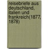 Reisebriefe aus Deutschland, Italien und Frankreich(1877, 1878) door Lewald Fanny