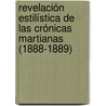 Revelación estilística de las crónicas martianas (1888-1889) door Carlos Sánchez Cutiño