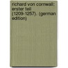 Richard Von Cornwall: Erster Teil (1209-1257). (German Edition) door Richard