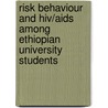 Risk Behaviour And Hiv/aids Among Ethiopian University Students door Zerihun Gebre Haile