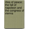 Rites Of Peace: The Fall Of Napoleon And The Congress Of Vienna door Adam Zamoyski