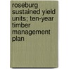 Roseburg Sustained Yield Units; Ten-Year Timber Management Plan door United States Bureau of Office
