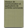 Réseaux de Communication et Applications de Contrôle-Commande by Xuan-Hung Nguyen