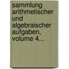 Sammlung Arithmetischer Und Algebraischer Aufgaben, Volume 4... door Franz Xaver Pollak