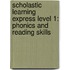 Scholastic Learning Express Level 1: Phonics and Reading Skills