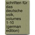 Schriften Für Das Deutsche Volk, Volumes 1-10 (German Edition)