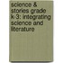 Science & Stories Grade K-3: Integrating Science and Literature