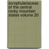 Scrophulariaceae of the Central Rocky Mountain States Volume 20 door Francis W. Pennell