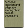 Seasonal Isolation and Adaptation among Chum Salmon populations door Ross Tallman