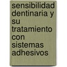Sensibilidad dentinaria y su tratamiento con sistemas adhesivos by Ngela Fygueroa Garc a