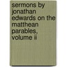 Sermons By Jonathan Edwards On The Matthean Parables, Volume Ii door Jonathan Edwards