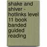 Shake And Shiver - Hotlinks Level 11 Book Banded Guided Reading by Kingscourt/McGraw-Hill