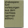 Shakespere: Fünf Vorlesungen Aus Dem Nachlass (German Edition) door Aegidius Konrad Ten Brink Bernhard