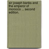Sir Joseph Banks and the Emperor of Morocco ... Second edition. by Peter Pindar