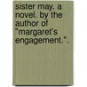 Sister May. A novel. By the author of "Margaret's Engagement.". door Catherine Simpson Wynne