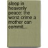 Sleep In Heavenly Peace: The Worst Crime A Mother Can Commit...