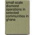 Small-scale Diamond Operations in Selected Communities in Ghana