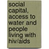 Social Capital, Access To Water And People Living With Hiv/aids door Lillian Omondi