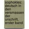 Sophokles: Deutsch in den Versmassen der Urschrift, Erster Band by William Sophocles