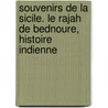 Souvenirs de la Sicile. Le Rajah de Bednoure, histoire indienne door Comte De Forbin