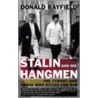 Stalin And His Hangmen: The Tyrant And Those Who Killed For Him by Donald Rayfield